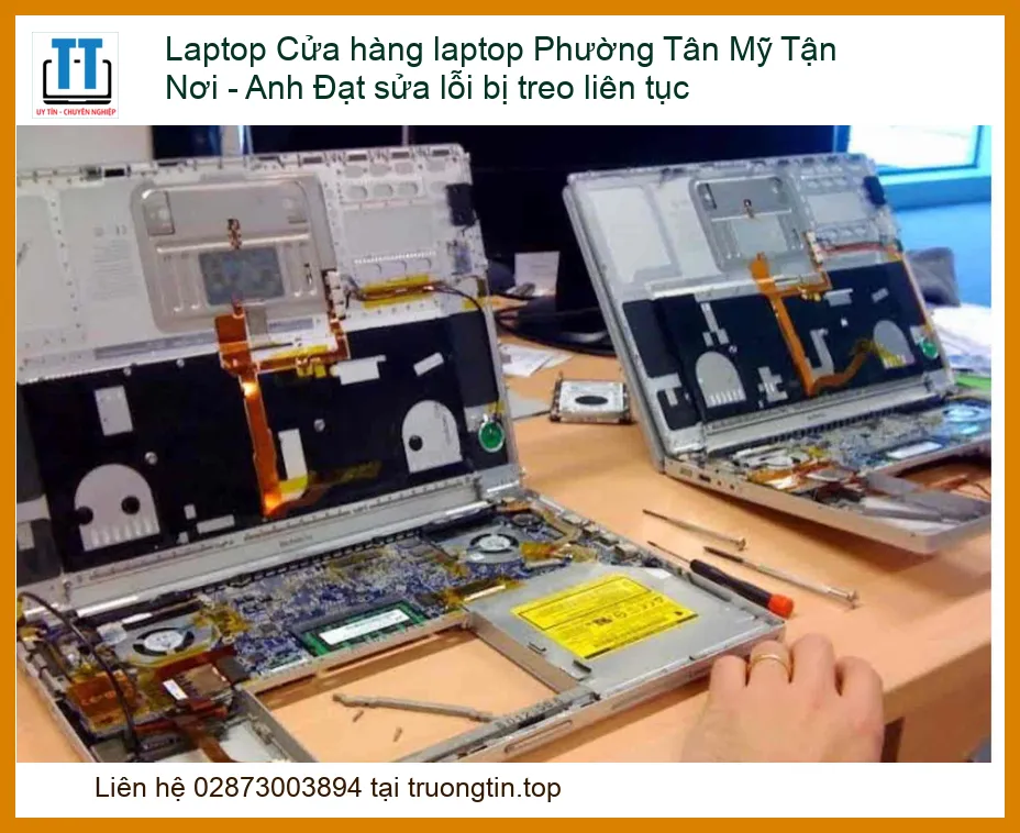 Laptop Cửa hàng laptop Phường Tân Mỹ Tận Nơi – Anh Đạt sửa lỗi bị treo liên tục