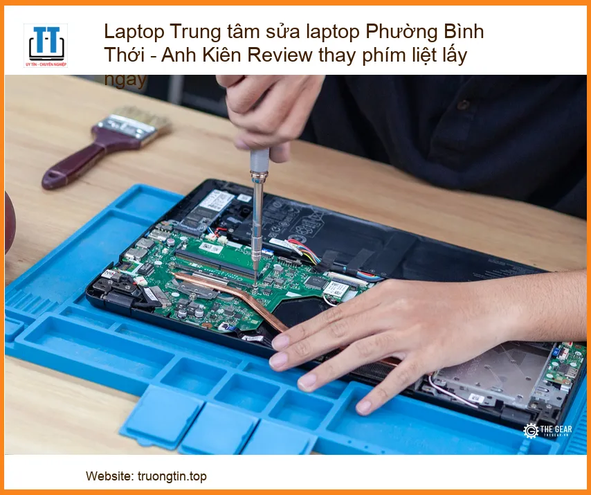 Laptop Trung tâm sửa laptop Phường Bình Thới – Anh Kiên Review thay phím liệt lấy ngay: Giải Pháp Cấp Tốc Cho Bàn Phím “Đình Công”!