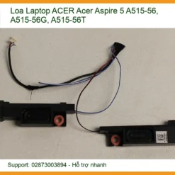 Thay Loa Laptop ACER Aspire 5 A515-56, A515-56G, A515-56T | Sửa Chữa, Thay Thế Tận Nơi Giá Tốt