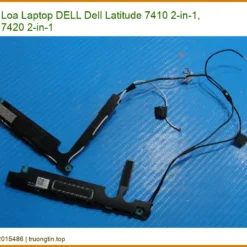 Loa Laptop DELL Latitude 7410 2-in-1, 7420 2-in-1 Chính Hãng - Thay Nhanh, Bảo Hành Tận Nơi