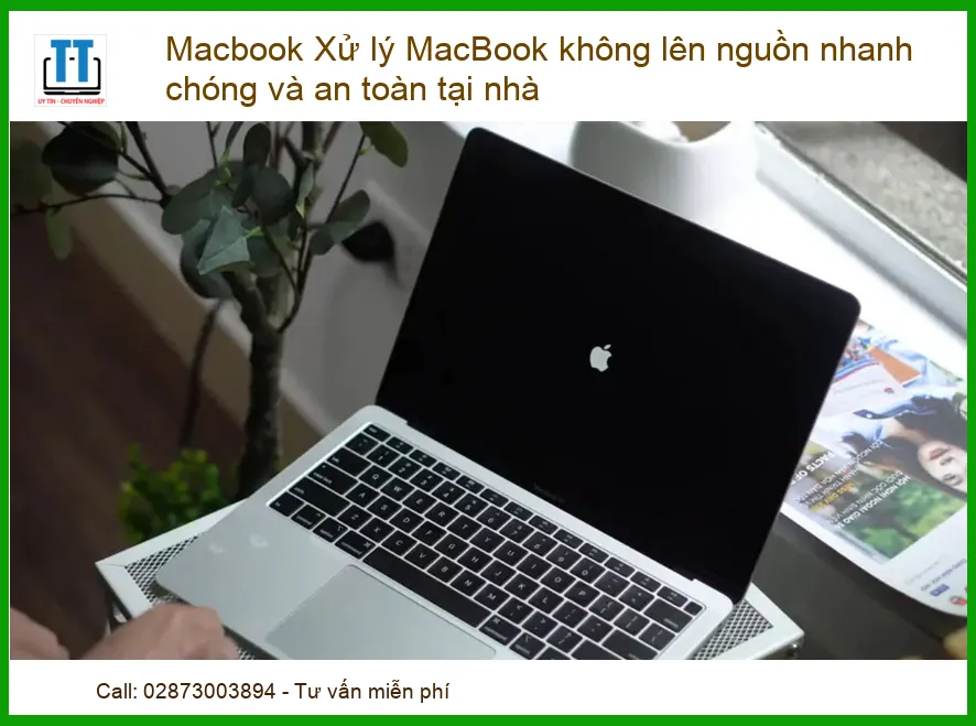 Macbook không lên nguồn: Hướng dẫn xử lý nhanh chóng và an toàn tại nhà