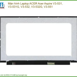 Màn hình Laptop ACER V3-531, V3-532, V3-551 - Địa chỉ thay lấy ngay TPHCM