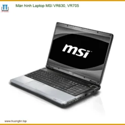 Màn hình Laptop MSI VR630, VR705 - Giải Pháp Nâng Cấp Tối Ưu Cho Trải Nghiệm Hoàn Hảo