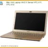 Màn hình Laptop VAIO X Series VPC-X11, VPC-X12 - Địa chỉ thay lấy liền TPHCM