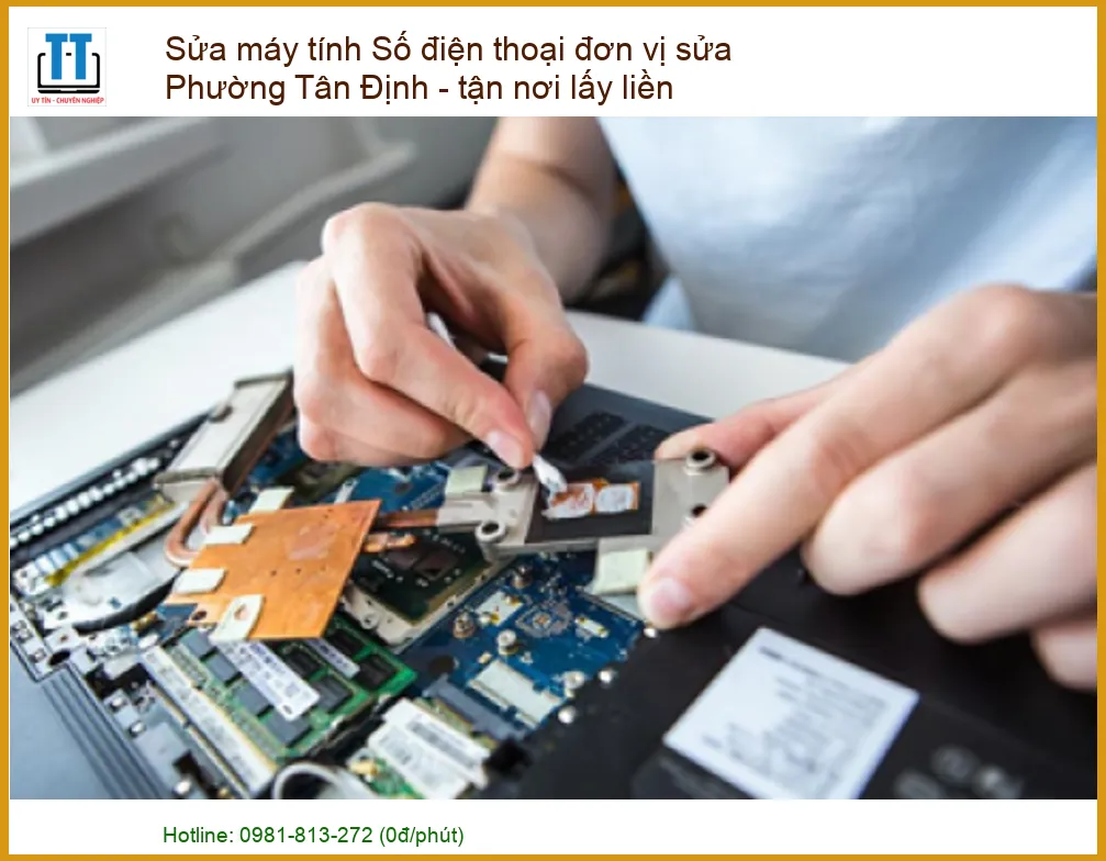 Máy tính hỏng hóc tại Phường Tân Định – Dịch vụ sửa chữa tận nơi, lấy liền uy tín