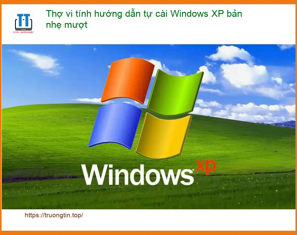Windows Thợ vi tính hướng dẫn tự cài XP bản nhẹ mượt – Cần hỗ trợ cài đặt tận nơi?