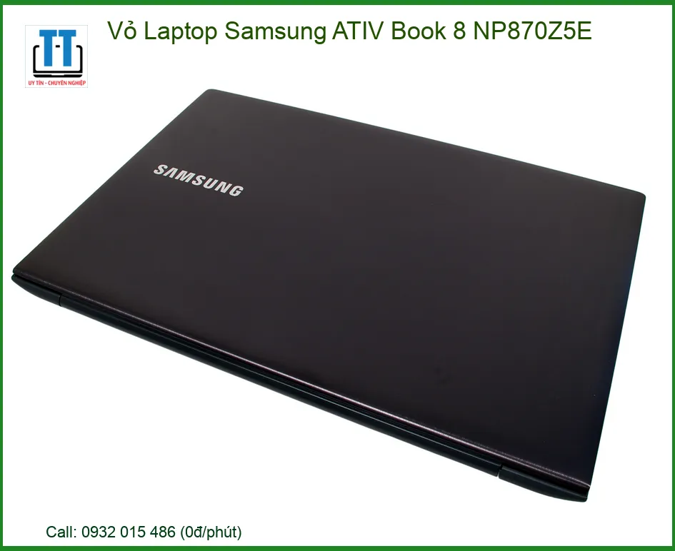 Vỏ Laptop Samsung ATIV Book 8 NP870Z5E - Thay Lấy Liền, Giá Tốt Tại TP.HCM