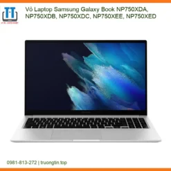 Vỏ Laptop Samsung Galaxy Book NP750XDA - Dịch vụ thay lấy liền TPHCM