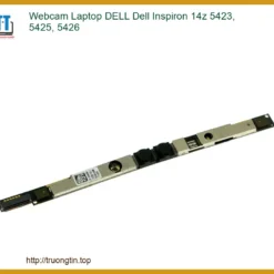 Webcam Laptop DELL Dell Inspiron 14z 5423, 5425, 5426 - Thay Lấy Liền, Bảo Hành Tận Tâm