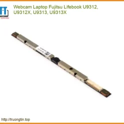 Webcam Laptop Fujitsu Lifebook U9312, U9312X, U9313, U9313X - Thay Thế Lấy Liền, Chính Hãng Tại TP.HCM