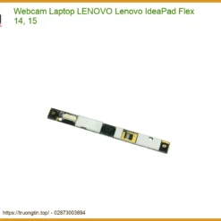 Webcam Laptop Lenovo Lenovo Ideapad Flex 14, 15 Chính Hãng - Thay Thế Lấy Ngay Tphcm