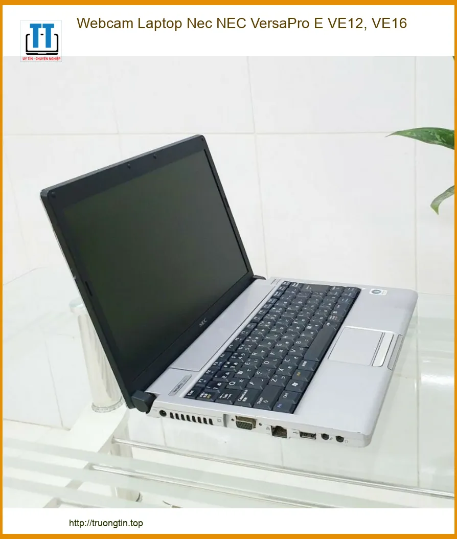 Webcam Laptop Nec VersaPro E VE12, VE16 - Địa chỉ thay lấy ngay TPHCM