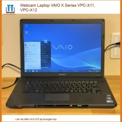 Webcam Laptop VAIO X Series VPC-X11, VPC-X12 - Địa chỉ thay lấy liền TPHCM