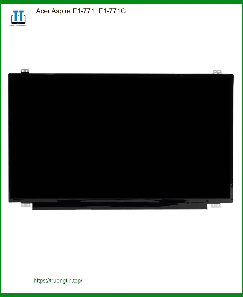 Màn hình Laptop Acer E1-771, E1-771G - Thay Nhanh TPHCM | Giá Rẻ Uy Tín