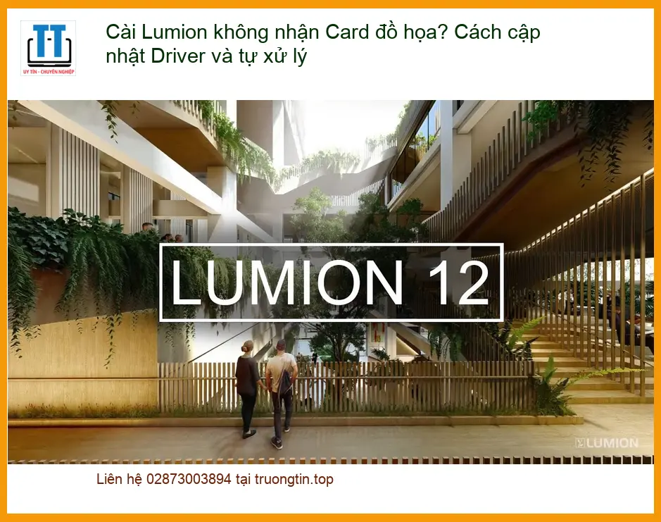 Cài Lumion không nhận Card đồ họa? Cập nhật Driver – Trung tâm hỗ trợ