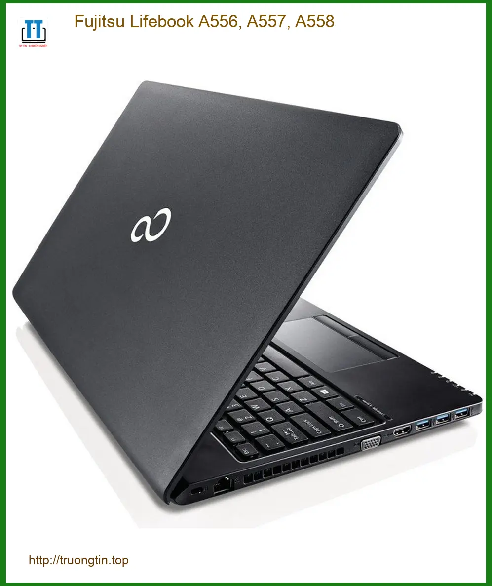 Vỏ Laptop Fujitsu Lifebook A556, A557, A558 - Thay Lấy Ngay Giá Rẻ TPHCM