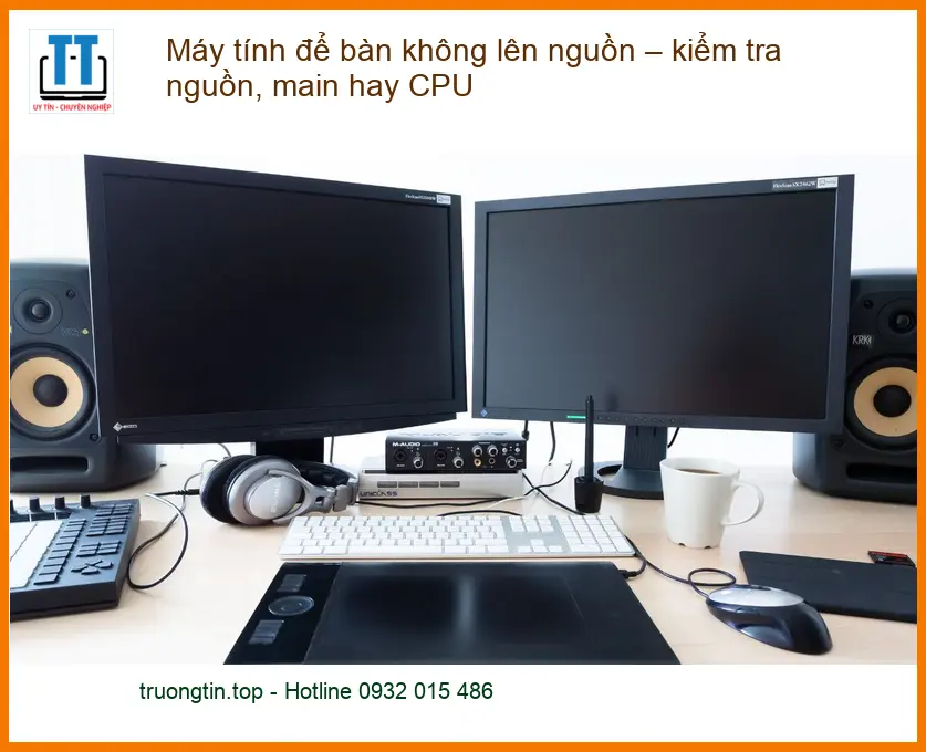 PC không lên nguồn: kiểm tra nguồn, main, CPU – Trung tâm hỗ trợ TPHCM