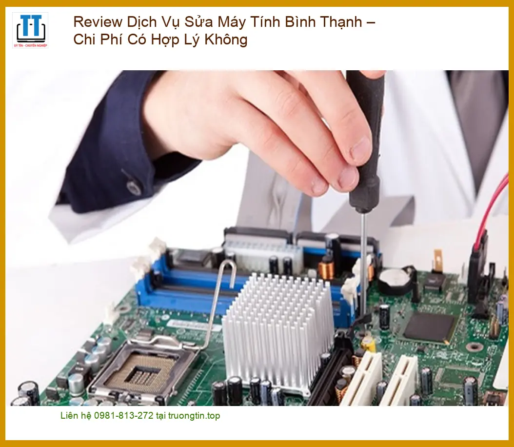 Sửa máy tính Bình Thạnh: Review Dịch Vụ, Chi Phí? – Bảng giá mới nhất
