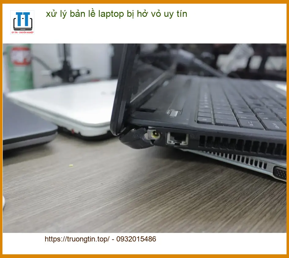 Sửa Laptop xử lý bản lề bị hở vỏ uy tín TPHCM - Địa điểm thay lấy liền