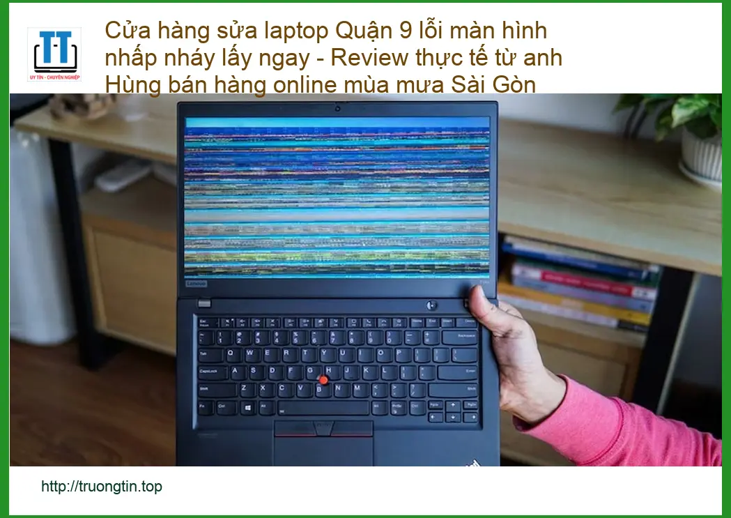 Sửa laptop Quận 9 màn hình nhấp nháy lấy ngay – Trung tâm hỗ trợ TPHCM