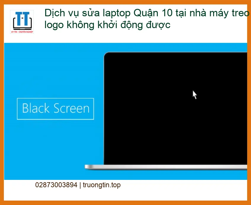 Sửa Laptop Quận 10 treo logo không khởi động – Dịch vụ khắc phục tận nơi