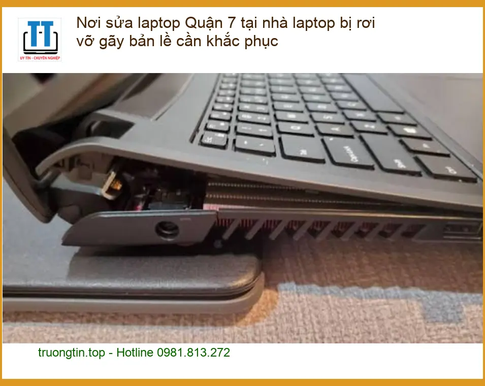 Sửa Laptop Quận 7 tại nhà bị rơi vỡ gãy bản lề – Địa chỉ uy tín