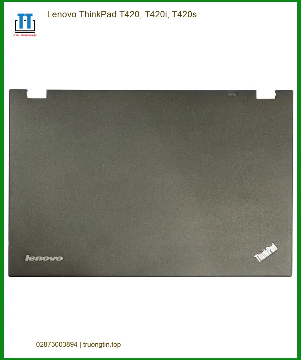 Vỏ Laptop LENOVO ThinkPad T420/T420i/T420s - Thay Nhanh Tại Cửa Hàng TPHCM