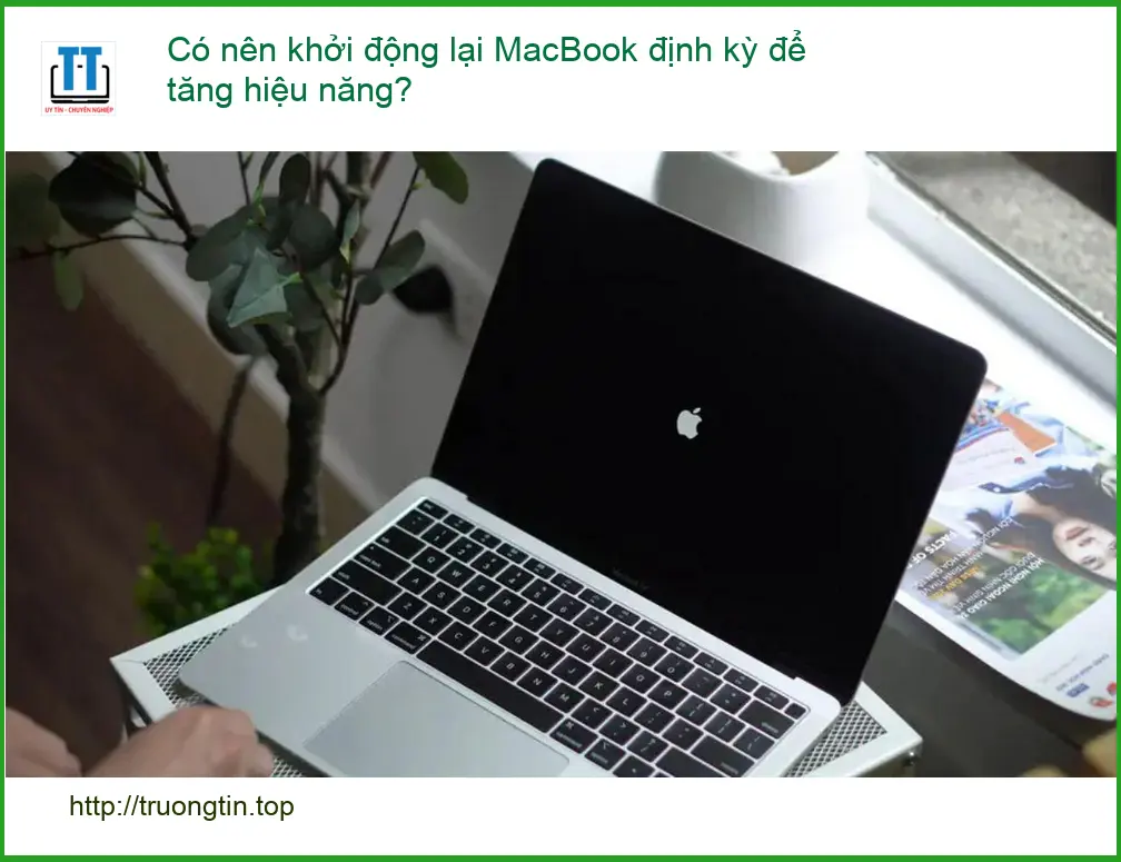 Macbook Có nên khởi động lại định kỳ tăng hiệu năng? – Tư vấn kỹ thuật