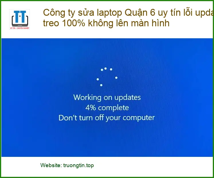 Sửa Laptop Quận 6 lỗi update treo 100% màn hình – Địa chỉ uy tín